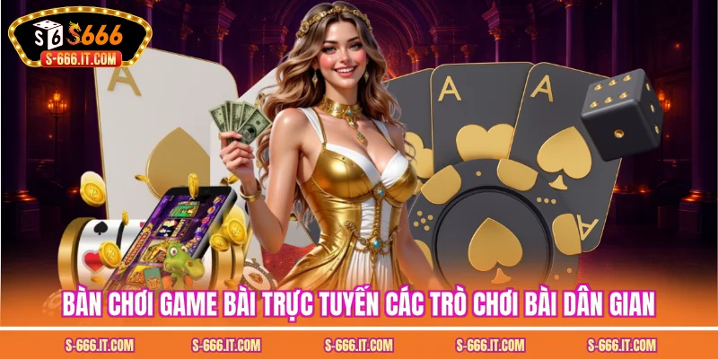 Bàn chơi game bài trực tuyến các trò chơi bài dân gian