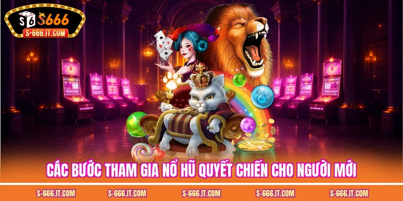Các bước tham gia nổ hũ quyết chiến cho người mới