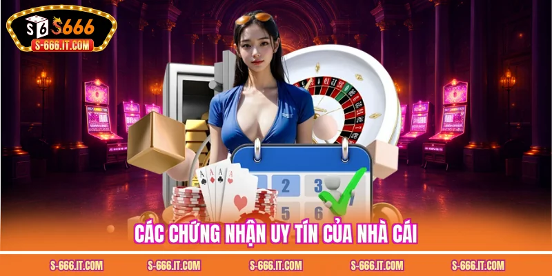 Các chứng nhận uy tín của nhà cái