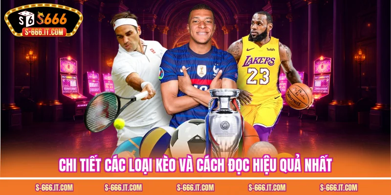 Chi tiết các loại kèo và cách đọc hiệu quả nhất