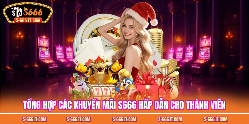 Tổng hợp các khuyến mãi S666 hấp dẫn cho thành viên